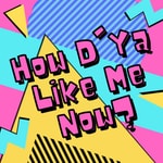 Logo of the podcast How D'Ya Like Me Now? Podcast How D'Ya Like Me Now?