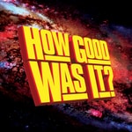 Logo of the podcast How Good Was It? Podcast How Good Was It?