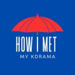 How I Met My KDrama Podcast How I Met My KDrama