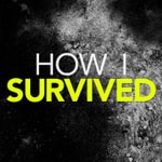Logo of the podcast How I Survived Logo of the podcast How I Survived