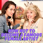 Logo of the podcast How not to become a famous female artist Podcast How not to become a famous female artist