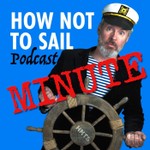 Podcast How Not To Sail Minute