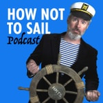 How Not To Sail Podcast How Not To Sail Podcast