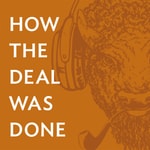 Logo of the podcast How the Deal Was Done Podcast How the Deal Was Done