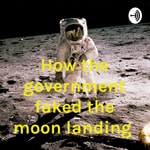 Logo of the podcast How the government faked the moon landing Podcast How the government faked the moon landing