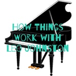 Podcast How Things Work with Leo Johnston