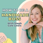 How To Be A Handmade Boss Podcast How To Be A Handmade Boss