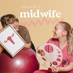 Logo of the podcast How to be a midwife Podcast How to be a midwife