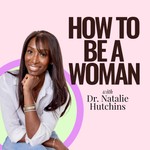HOW TO BE A WOMAN Podcast HOW TO BE A WOMAN