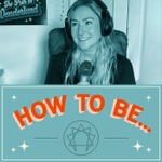 Podcast How To Be...