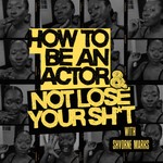 Logo of the podcast How to Be an Actor and Not Lose Your Sh*t. Podcast How to Be an Actor and Not Lose Your Sh*t.