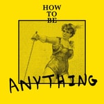 Logo of the podcast How to Be Anything