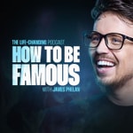 Podcast How To Be Famous