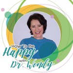 Logo of the podcast How To Be Happy With Dr. Wendy Podcast How To Be Happy With Dr. Wendy