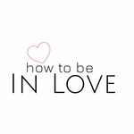 Logo of the podcast How To Be In Love Podcast How To Be In Love