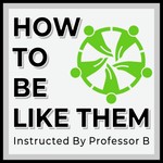 Logo of the podcast How To Be Like Them Podcast How To Be Like Them