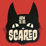Logo of the podcast How To Be Scared Podcast How To Be Scared