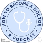 Logo of the podcast How To Become A Doctor Podcast How To Become A Doctor
