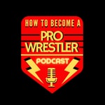 Logo of the podcast How to Become a Pro Wrestler Podcast How to Become a Pro Wrestler