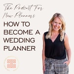 Podcast How To Become A Wedding Planner - The Podcast For New Planners