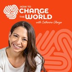Podcast How to Change the World