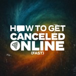 Logo of the podcast How to get canceled online (fast) Podcast How to get canceled online (fast)