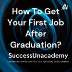 Logo of the podcast How To Get Your First Job After Graduation? Podcast How To Get Your First Job After Graduation?