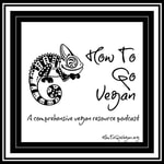 Logo of the podcast How To Go Vegan Podcast : A Comprehensive Resource for Those Interested in Becoming Vegan Podcast How To Go Vegan Podcast : A Comprehensive Resource for Those Interested in Becoming Vegan