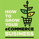 How to Grow your eCommerce Business - Shopify, Amazon, eBay, Google and More! How to Grow your eCommerce Business - Shopify, Amazon, eBay, Google and More!