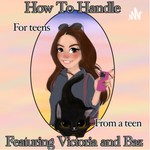 Logo of the podcast How To Handle: A Podcast For Teens From A Teen Podcast How To Handle: A Podcast For Teens From A Teen