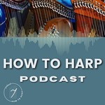 Logo of the podcast How To Harp Podcast Podcast How To Harp Podcast