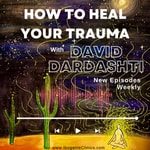 Podcast How To Heal Your Trauma with David Dardashti