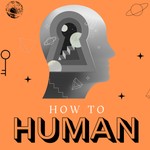 Logo of the podcast How to Human Podcast How to Human