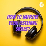Logo of the podcast How to improve your listening skills? Podcast How to improve your listening skills?