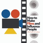 Logo of the podcast How to Make Films and Influence People Podcast How to Make Films and Influence People
