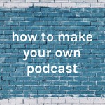 Logo of the podcast how to make your own podcast Podcast how to make your own podcast
