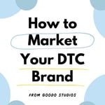 How to Market Your DTC Brand