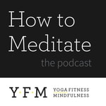 Podcast How to Meditate