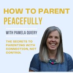 Podcast How to Parent Peacefully. With the Hand in Hand Parenting approach.