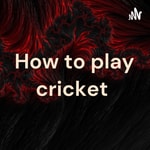 Logo of the podcast How to play cricket Podcast How to play cricket