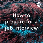 Podcast How to prepare for a job interview