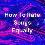 Logo of the podcast How To Rate Songs Equally Podcast How To Rate Songs Equally
