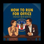 Logo of the podcast How to Run for Office (And Get Away With It) Podcast How to Run for Office (And Get Away With It)