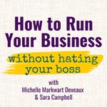 How to Run Your Biz Without Hating Your Boss Podcast How to Run Your Biz Without Hating Your Boss