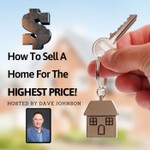 Logo of the podcast How To Sell A Home For The Highest Price Podcast How To Sell A Home For The Highest Price