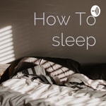 Logo of the podcast How To sleep Podcast How To sleep
