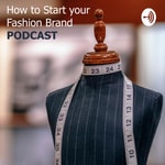 Logo of the podcast How To Start Your Fashion Brand PODCAST Podcast How To Start Your Fashion Brand PODCAST
