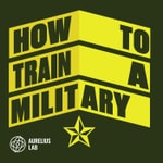 Logo of the podcast How To Train A Military Podcast How To Train A Military