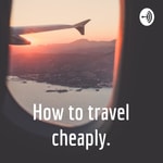 Logo of the podcast How to travel cheaply. Podcast How to travel cheaply.