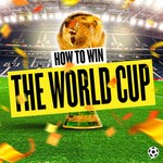 How To Win The World Cup Podcast How To Win The World Cup